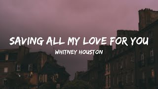 Whitney Houston - Saving All My Love for You (Lyrics)