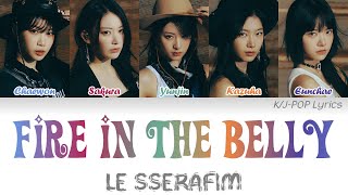 LE SSERAFIM (르세라핌) - Fire in the belly Colour Coded Lyrics (Han/Rom/Eng)