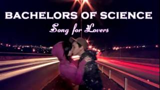 Bachelors Of Science - Song For Lovers [shorter version]