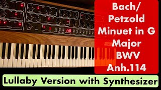 Bach/Petzold Minuet in G Major BWV Anh.114 - Lullaby version with Synthesizer