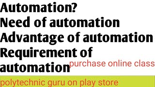 need of automation, advantages of automation, requirements of automation