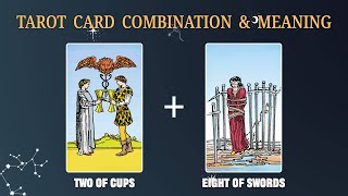 Two of Cups & Eight of Swords 💡TAROT CARD COMBINATION AND MEANING