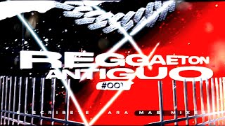 Mix REGGAETÓN ANTIGUO - OLD SCHOOL (Daddy Yankee, Don Omar, Tego Calderón, Plan B y más) DJ LLEISI