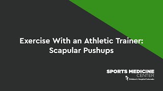 Exercise With an Athletic Trainer: Scapular Pushups