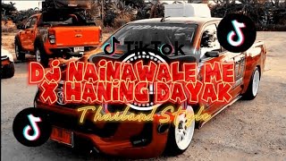 DJ AKIE_NAINAWALE ME X DJ HANING DAYAK(THAILAND STYLE)