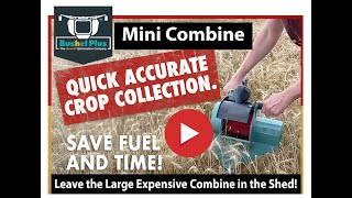 Bushel Plus Mini Combine -Identical Crop Samples to a Combine, Only Portable!