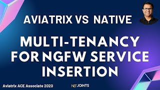 Multi Tenant NGFW Service Insertion - Aviatrix vs Native MSP Design - Same Region