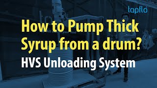 How to Pump Thick Syrup from a drum? HVS Unloading System by Tapflo