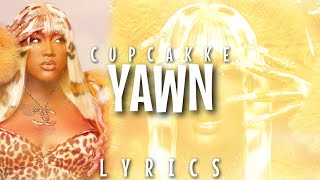 CupcakKe - Yawn (Lyrics - Video)