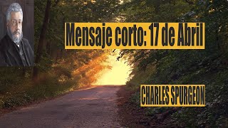 Charles Spurgeon mensaje corto 17 de Abril - Proverbios 16: 7.