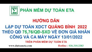 LẬP DỰ TOÁN XDCT TỈNH QUẢNG BÌNH NĂM 2022 THEO QĐ 75,76 /QĐ-SXD BAN HÀNH VỀ NHÂN CÔNG , CA MÁY XDCT