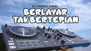 DJ BERLAYAR TAK BERTEPIAN REMIX VIRAL