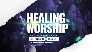 Healing Worship Online 7 Agustus 2024 | Ps. Bobby Chaw