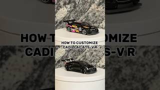 HOW TO CUSTOMIZE CADILLAC ATS-V R #hotwheels #diy #cadillac #custom #cars #sportscar #tutorial