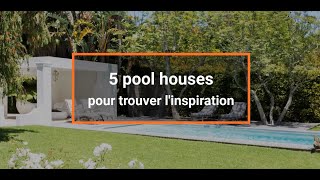 5 pool houses pour trouver l'inspiration