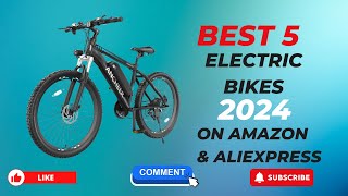 Top 5 BEST Electric Bikes in 2024 | BEST 5 Electric Bikes on Aliexpress And Amazon