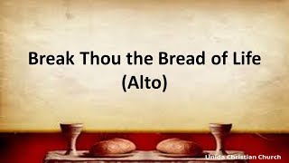 Break Now the Bread of Life (ALTO)