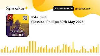 Classical Phillipa 30th May 2023