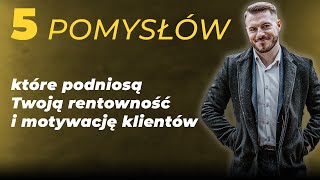 #3 🔴 PIĘĆ POMYSŁÓW, które podniosą Twoją rentowność i motywację klientów na początku sezonu