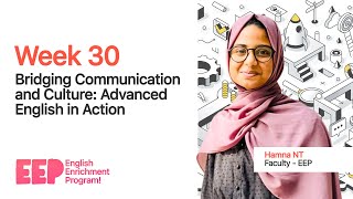 Week 30 | Bridging Communication & Culture: Advanced English in Action | EEP