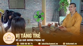 Vị tăng trẻ về lại quê hương phụng sự | Bchannel