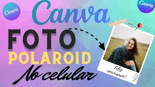 ✅Como fazer foto Polaroid no Canva pelo celular | Canva para iniciantes | Tutorial Canva