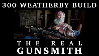 300 Weatherby Build – The Real Gunsmith