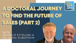 #124 – A doctoral journey to find the future of sales (Part 2) w/ Philip Styrlund & James Robertson