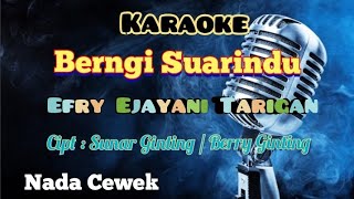 BERNGI SUARINDU | EFRY EJAYANI TARIGAN | KARAOKE LAGU KARO | NADA CEWEK