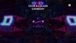 CGVE & LuLion - Gameday (Official Audio)