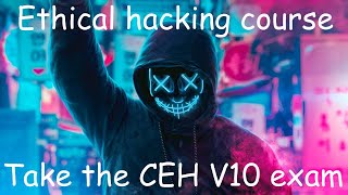 Ethical hacking course.  Take the CEH V10 exam