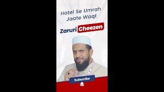 Hotel Se Umrah Jaate Waqt Yeh Cheezen Carry Karna Na Bhoolein! #umrah #umrah2024 #makkahmadinah