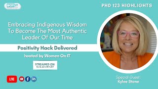 Embracing Indigenous Wisdom To Become The Most Authentic Leader Of Our Time  Kylee Stone Highlights