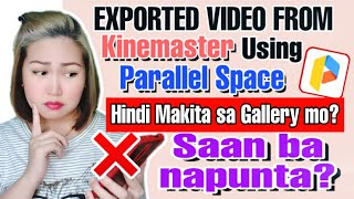 SAAN MAKIKITA ANG EXPORTED VIDEO FROM KINEMASTER USING PARALLEL SPACE