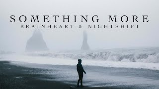 Brainheart & Nightshift - Something More (Official Lyric Video)