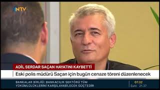 Adil Serdar Saçan hayatını kaybetti