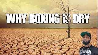 WHY BOXING IS DRY RIGHT NOW.........