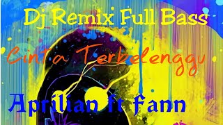 DJ Remix Full Bass# Cinta Terbelenggu# APRILIAN ft Fan#