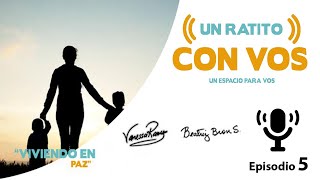 Aprender a Vivir el Paz  - Un Ratito con VOS - Episodio 5