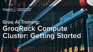 ALCF AI Testbed Training: GroqRack Compute Cluster: Getting Started