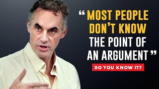 DON'T Argue To WIN The Battle (It's The Wrong Reason!) | Jordan Peterson Motivation (Arguments)