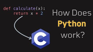 How does Python ACTUALLY work?