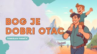 Tomislav Ivančić | Tvoj BOG je dobri otac - ON te štiti i brani #meditacija 36