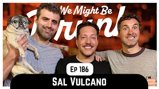 Ep 186: Sal Vulcano