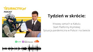 Tydzień w skrócie: Krwawy atak na lotnisku w Kabulu / Platforma Krymska / Pandemia nie zwalnia