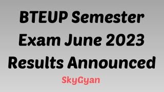 BTEUP Even Semester June 2023 Exam Results I Diploma I Polytechnic I SkyGyan