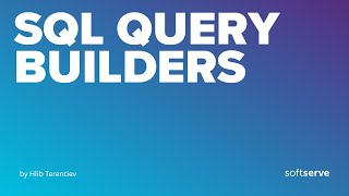 SQL query builders by Hlib Terentiev