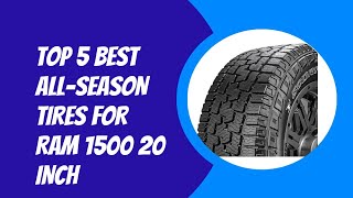 Top 5 Best All Season Tires for Ram 1500 20 Inch 2023