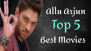 Allu Arjun Top 5 Best Movies