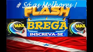 # FLASH BREGA  PRA MATAR A SAUDADE